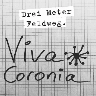 Viva Coronia by Drei Meter Feldweg