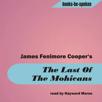 The Last of the Mohicans read by Hayward Morse by J.F. Cooper