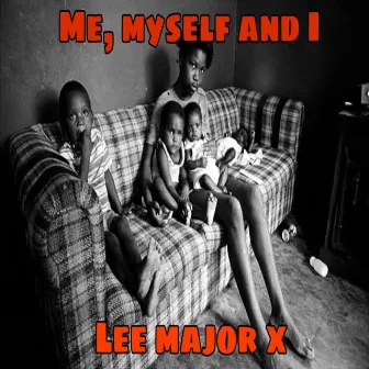 Me Myself & I by LEE Major X