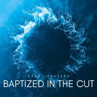 Baptized in the Cut by Danny Deutero