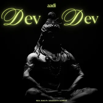 Dev Aadi Dev by Real Raka