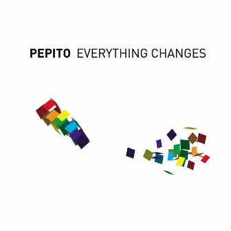 Everything Changes by Pepito