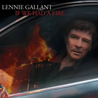 If We Had a Fire by Lennie Gallant