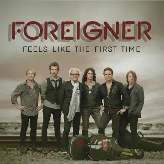 Feels Like The First Time by Foreigner