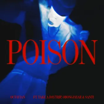 Poison (feat. Take A Daytrip, Obongjayar, Santi) by Obongjayar