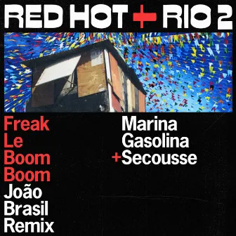 Freak Le Boom Boom (João Brasil Remix) by Secousse