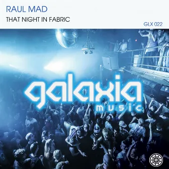 That Night In Fabric by Raul Mad