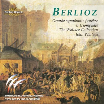 Berlioz: Grande Symphonie Funèbre Et Triomphale by John Wallace