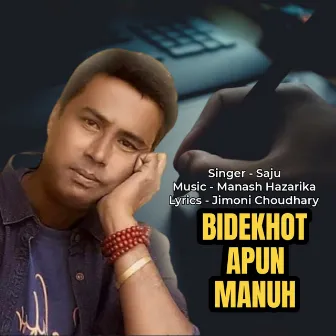 Bidekhot Apun Manuh by Saju