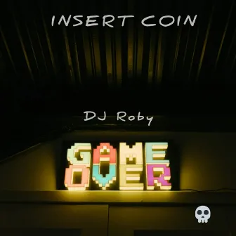 Insert Coin by DJ Roby