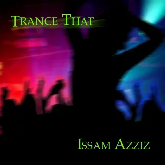 Trance That by Issam Azziz