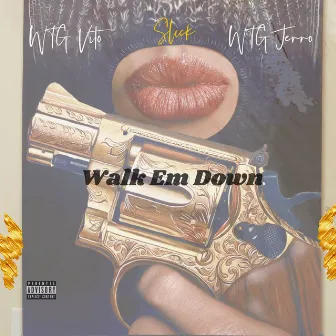 Walk Em Down by WTG Vito