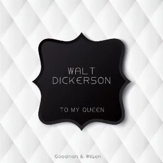 To My Queen by Walt Dickerson