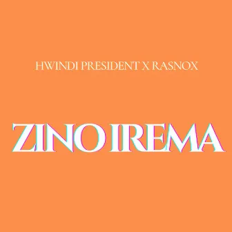 Zino Irema by Hwindi President