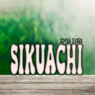 Sikuachi by Simba Evara