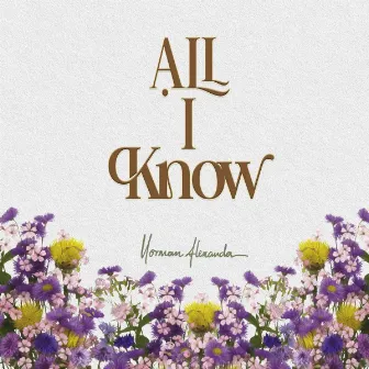 All I Know by Norman Alexander