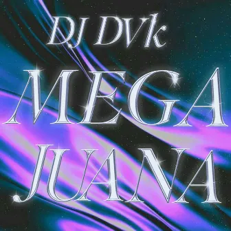 Mega Juana by Dj DVK