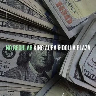 No Regular by Dolla Plaza