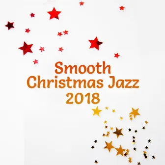 Smooth Christmas Jazz 2018: Full Immersion, Perfect Mood, Happy Holidays, Winter Time, Relaxing Lounge Chill by Chritmas Jazz Music Collection