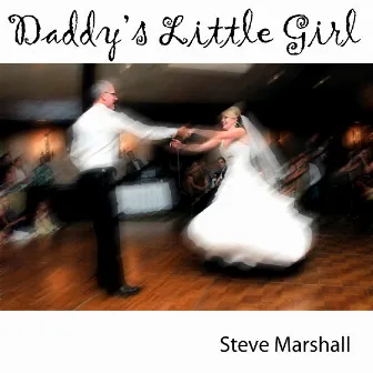 Daddy's Little Girl by Steve Marshall