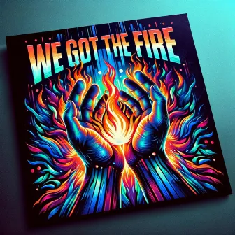 We Got the Fire by Westbay