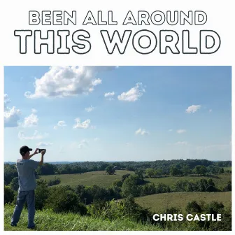 Been All Around This World by Chris Castle