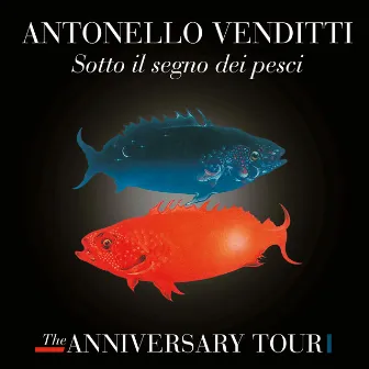 Sotto il segno dei pesci - The Anniversary Tour (Live) by Antonello Venditti