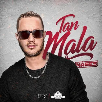 Tan Mala by Nases