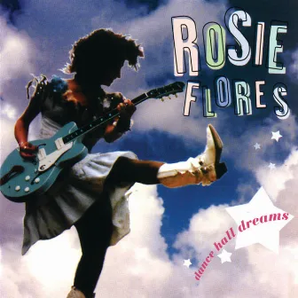 Dance Hall Dreams by Rosie Flores