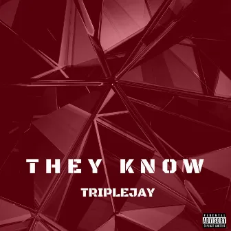 They Know by Triplejay