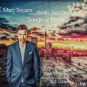 Songs of Berlin by Berlin Jazz Orchestra