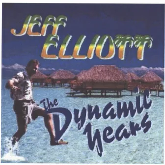 The Dynamic Years by Jeff Elliott