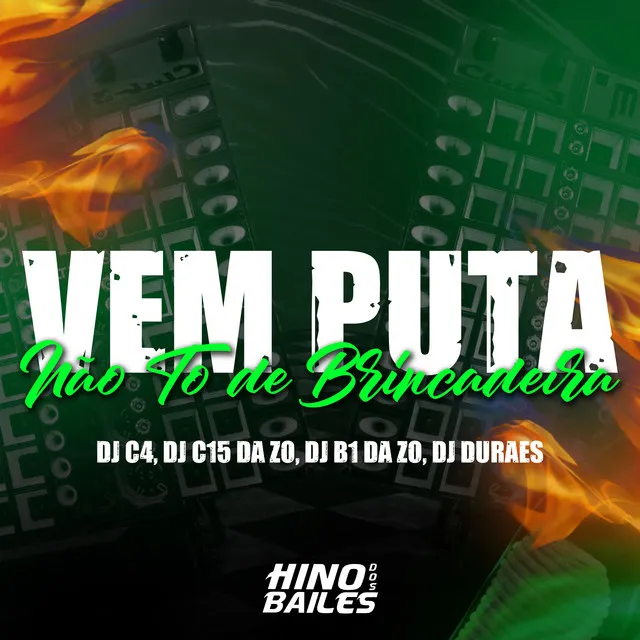 Vem Puta - Não To de Brincadeira