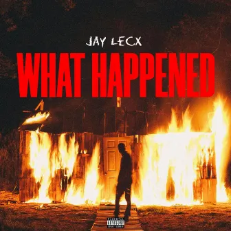 What Happened by Jay LecX