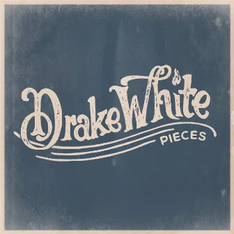 Pieces by Drake White