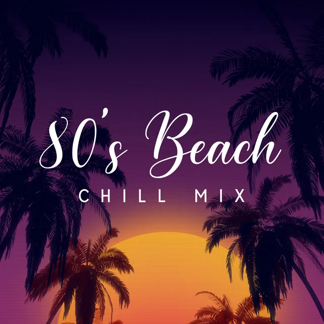 80’s Beach Chill Mix