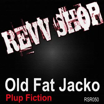 Plup Fiction by Old Fat Jacko