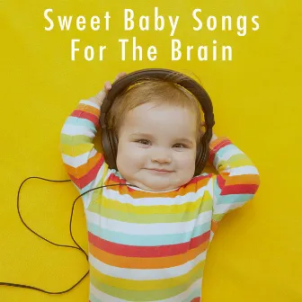 Sweet Baby Songs For The Brain by Soothing White Noise for Relaxation