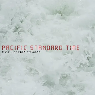 Pacific Standard Time by JMKM