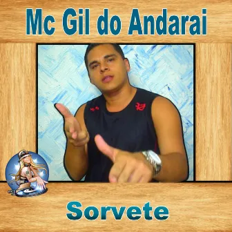 Sorvete by MC GIL DO ANDARAI