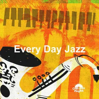 Every Day Jazz by Chill Jazz Playlist