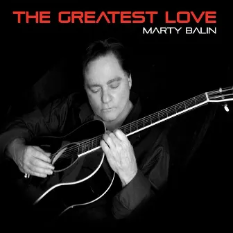 The Greatest Love by Marty Balin