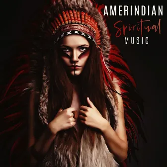 Amerindian Spiritual Music by Unknown Artist