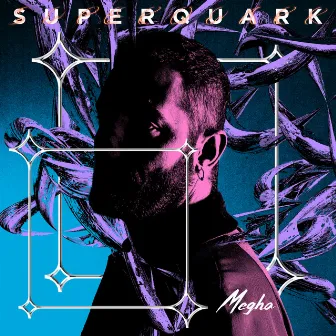 Superquark by Megha