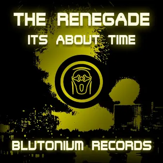 Its About Time by The Renegade