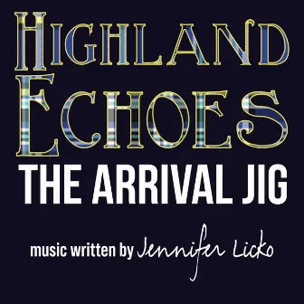 The Arrival Jig by Highland Echoes