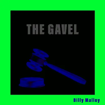 The Gavel by Billy Malloy