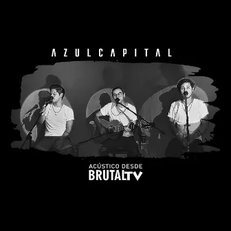 Acústico desde Brutal TV by Azul Capital