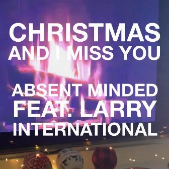 Christmas and I Miss You by Absent Minded