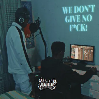 WE DON'T GIVE NO FUCK by Bl4vKsT4r